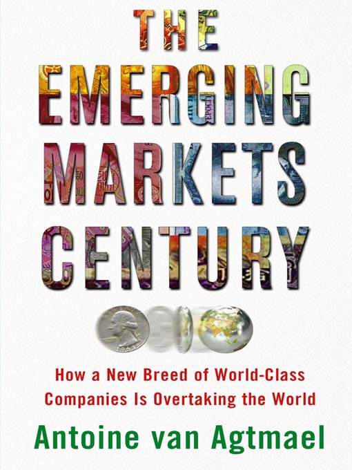 Title details for The Emerging Markets Century by Antoine van Agtmael - Wait list